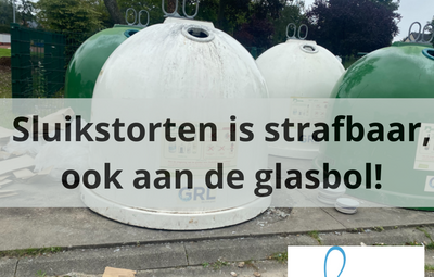 Sluikstorten is strafbaar, ook aan de glasbol!